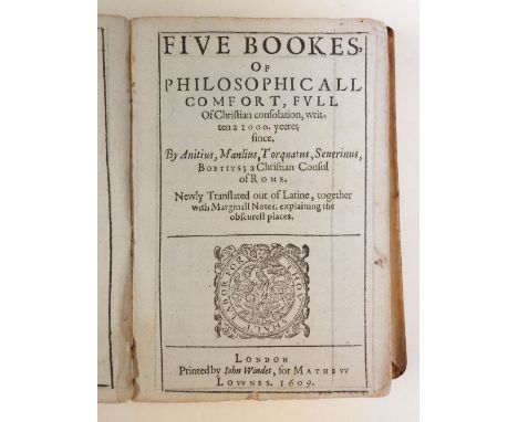 Boethius. Five Bookes of Philosophical Comfort, full of Christian Consolation, written a 1000. yeeres since, newly translated