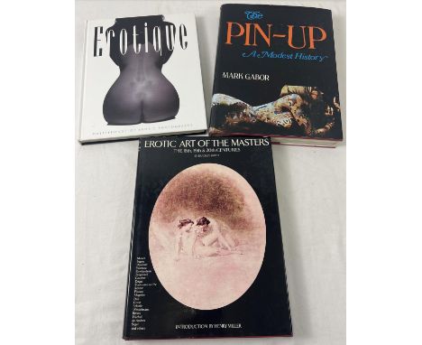 3 large adult erotic hardback books. Erotique; Masterpieces of Erotic Photography by Rod Ashford from Carlton 1998; The Pin-U