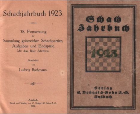 Bachmann, Ludwig. Schachjahrbuch 1923. 38. Fortsetzung der Sammlung geistreicher Schachpartien ... Ansbach, Brügel, 1924. 8°.