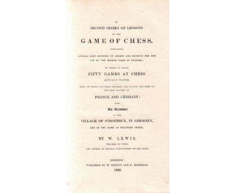 Lewis, W(illiam). A second series of lessons on the game of chess, containing several new methods of attack and defence for t