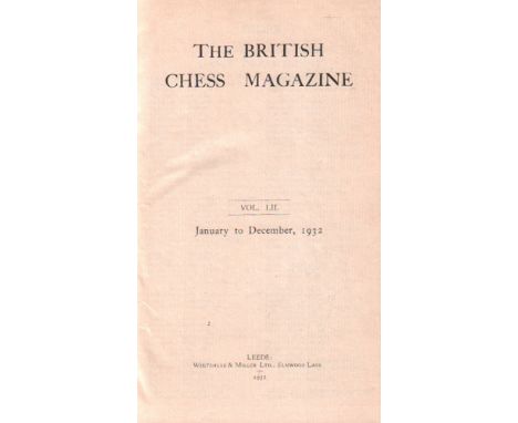 The British Chess Magazine. 52. Jahrgang 1932. Leeds, Whitehead &amp; Miller, 1932. 8°. Mit 4 Abbildungstafeln, 1 Faksimileta