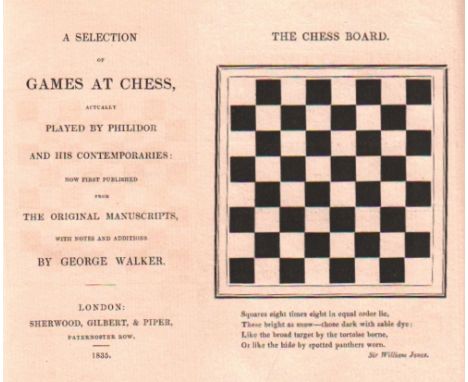 Walker, George. A selection of games at chess, actually played by Philidor and his contemporaries: now first published from t