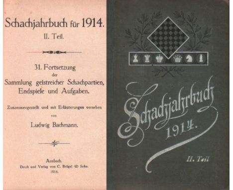 Bachmann, Ludwig. Schachjahrbuch für 1914. II. Teil. 31. Fortsetzung der Sammlung geistreicher Schachpartien ... Ansbach, Brü