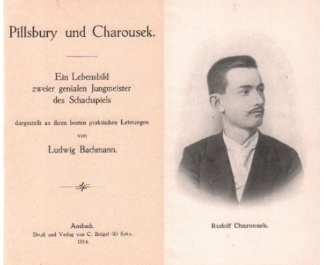 Pillsbury und Charousek. Bachmann, Ludwig. Pillsbury and Charousek. Ein Lebensbild zweier genialer Jungmeister des Schachspie