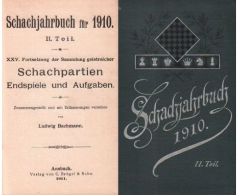 Bachmann, Ludwig. Schachjahrbuch für 1910. II. Teil. XXV. Fortsetzung der Sammlung geistreicher Schachpartien, Endspiele und 