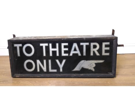 A MID 20TH CENTURY THEATRE LIGHT UP SIGN BOX ‘TO THEATRE ONLY'102cm wide; 38cm high