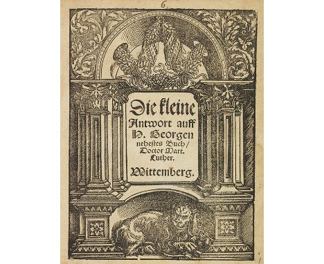 Martin Luther     Die kleine Antwort auff H. Georgen nehestes Buch. Wittenberg, H. Lufft 1533.  Streitschrift gegen Herzog Ge