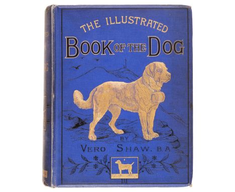 Shaw (Vero). The Illustrated Book of the Dog. With an appendix on Canine Medicine and Surgery, London: Cassell &amp; Company,