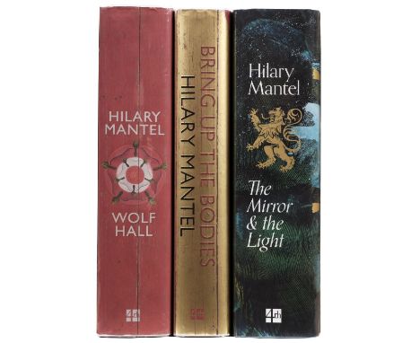 Mantel (Hilary). Wolf Hall, 2009; Bringing Up the Bodies, 2012; The Mirror &amp; the Light, 2020, 1st editions, 1st printings