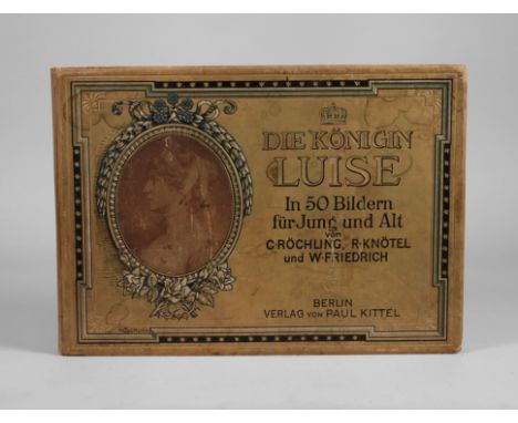Die Königin Luise in 50 Bildernfür Jung und Alt von C. Röchling, R. Knötel und W. Friedrich, Berlin im Verlag von Paul Kittel
