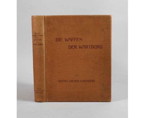 Die Waffen der WartburgBeschreibendes Verzeichnis der Waffen-Sammlung S. K. H. des Großherzogs Wilhelm Ernst von Sachsen-Weim