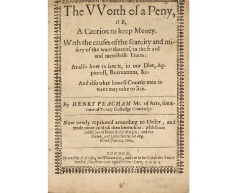 Peacham, Henry  The Worth of a Peny, or, A Caution to Keep Money. London: S. Griffin for William Lee, 1664. Second edition, s