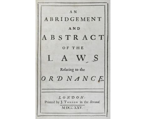 Military. Gunpowder: An Abridgment and Abstract of the Laws Relating to the Ordnance, first edition, London: Printed by J. To