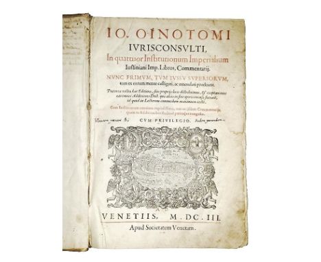 [Roman Law, Commentary] Oinotomos, 1603 FIRST VENETIAN EDITION OF OINOTOMOS' RENOWNED COMMENTARY TO THE JUSTINIAN'S INSTITUTI