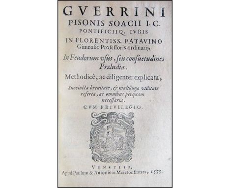 [Feudal Law] Piso, 1575 NOT IN USA RARE FIRST EDITION OF PISO'S COMMENTARIES ON FEUDAL LAWNO COPY IN USAPISO, GUARINO. Gverri