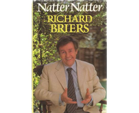 Signed Book Natter Natter by Richard Briers Hardback Book 1981 First Edition Signed by Richard Briers and dated 1981 on the f