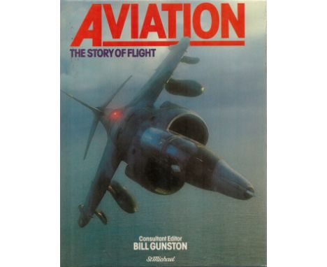 Aviation The Story of Flight edited by Bill Gunston First Edition 1978 Hardback Book published by Sundial Publications Ltd so