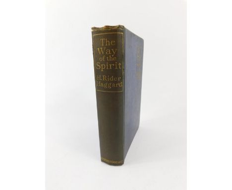 H Rider Haggard. The Way of The Spirit, blue cloth, first edition, published by Hutchinson & Company, London 1906