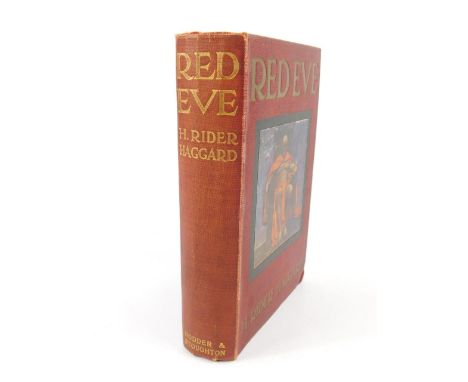 H Rider Haggard. Red Eve, red cloth with illustrated front cover, first edition, published by Hodder & Stoughton, London 1911