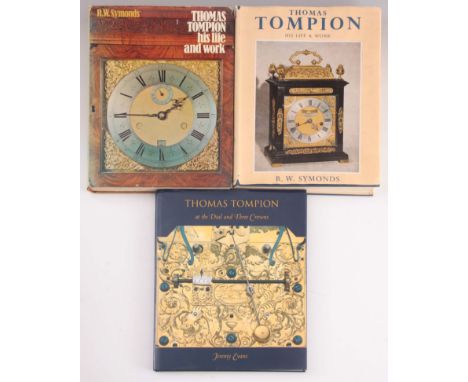 1, JEREMY EVANS, THOMAS TOMPION AT THE DIAL AND THREE CROWNS. 2, R. W. SYMONDS, THOMAS TOMPION HIS LIFE AND WORK. 3, THOMAS T