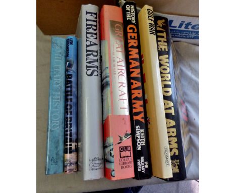 Mixed lot (7) Books - Great Aircraft, Firearms-Battle of Britain-Military History-Golf War-German Army-The World at Arms-hard