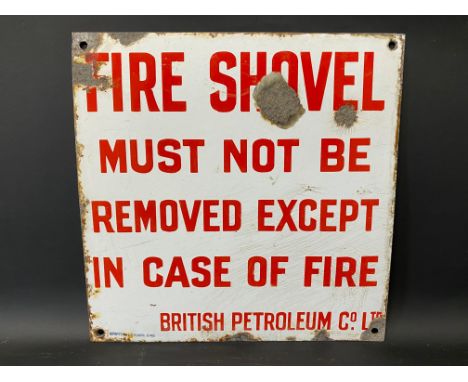 A small British Petroleum Co. Ltd 'Fire Shovel must not be removed..' enamel sign, by Bruton of London, 12 x 12".