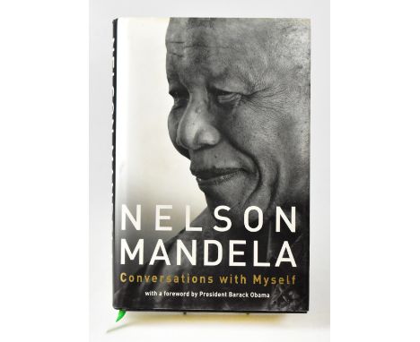 NELSON MANDELA; 'Conversations with Myself', with clipped-in inscription dated 12.11.2010 and bearing the signature of Nelson