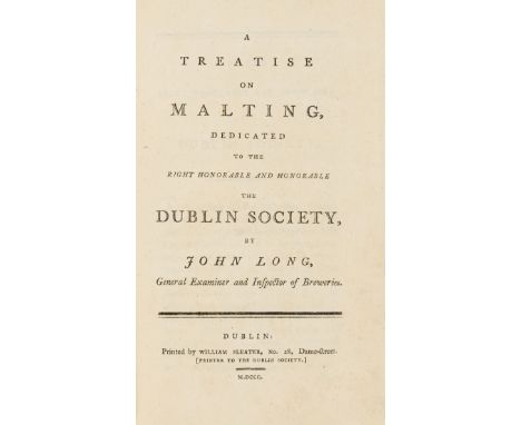 Brewing.- Long (John) A treatise on malting, Dedicated to the Right honorable and honorable the Dublin Society, half-title, s