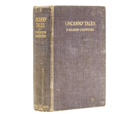 Horror & Supernatural.- Crawford (Francis Marion) Uncanny Tales, first edition, title printed in red and black, light brownin