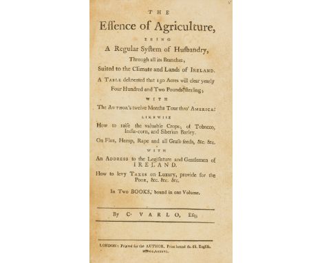 Varlo (Charles) The Essence of Agriculture; being, A Regular System of Husbandry . . . suited to the Climate of Ireland . . .