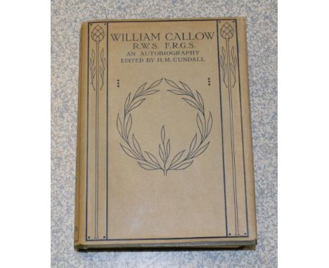 Callow (William) edited by Cundall (H.M.)., William Callow ... An Autobiography, 1908, A &amp; C Black, frontis, colour and m