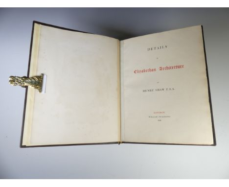 Shaw (Henry); 'Details of Elizabethan Architecture', pub. William Pickering 1839, gilt tooled leather, together with 'Histori