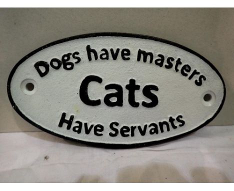 Cast iron Cats Have Servants sign, D: 20 cm. P&amp;P Group 1 (£14+VAT for the first lot and £1+VAT for subsequent lots) 