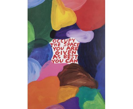 David Shrigley OBE, British b.1968-Occupy the Space You are Given as Best You Can, 2022;offset lithograph in colours on Arcti