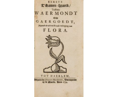Wearmondt & Gaergoedt.- - Tusschen Waermondt Ende Gaergoedt, Nopende de opkomste ende ondergang van Flora, 5 parts in 1 vol, 