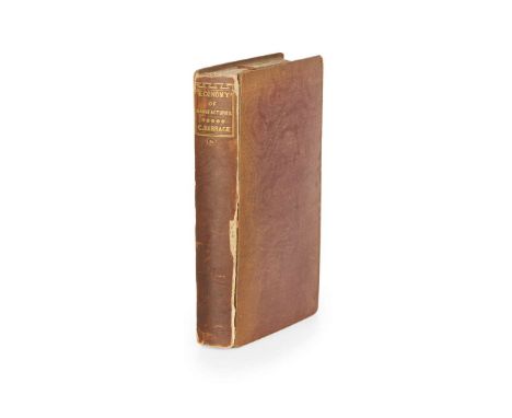 Babbage, Charles On the Economy of Machinery and Manufactures London: Charles Knight, 1832. First edition, 8vo, xvi 320 pp., 