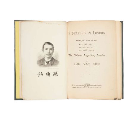  Sun Yat-sen Kidnapped in London Being the Story of my Capture By, Detention at, and Release from the Chinese Legation, Londo