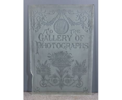 An Etched Glass Rectangular Door Panel, Late 19th/Early 20th Century, worded "To The Gallery of Photographs", and etched with