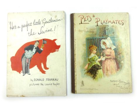 Pets & Playmates, Nd. C. 1890. Small qto Raphael Tuck children's book with chromolithograph illustrations together with anoth