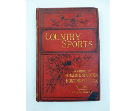 Country Sports - A Guide to Angling, Shooting, Hunting & Coursing, C.1882. 8vo Hb Red cloth illus. binding, gilt. Engraved il