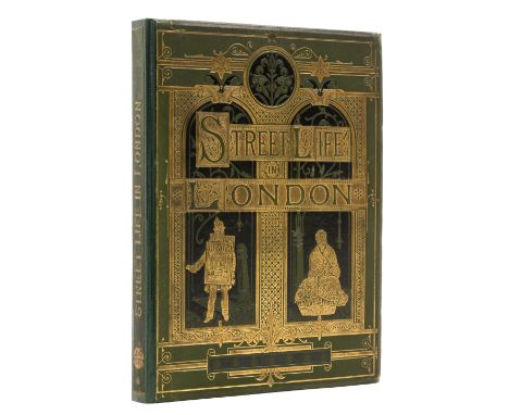 London.- Thomson (John) and Adolphe Smith. Street Life in London with Permanent Photographic Illustrations Taken from Life Ex