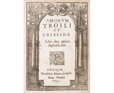 [Chaucer (Geoffrey)] Amorum Troili et Creseidae libri duo priores Anglico Latini [translated by Sir Francis Kinaston], first 