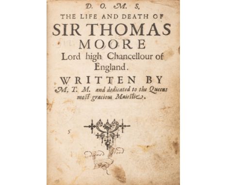 [More (Cresacre)] D.O.M.S. The Life and Death of Sir Thomas Moore Lord high Chancellour of England, first edition, woodcut in