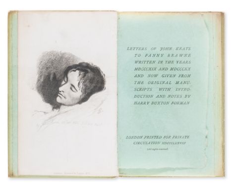 Keats (John) Letters of John Keats to Fanny Brawne, written in the years MDCCCXIX and MDCCCXX and now given from the original