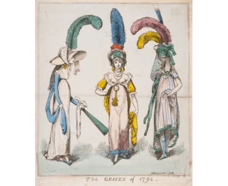 Fashion satire.- Cruikshank (Isaac) The Graces of 1794, three young ladies parade the latest fashions&nbsp;of the period, etc
