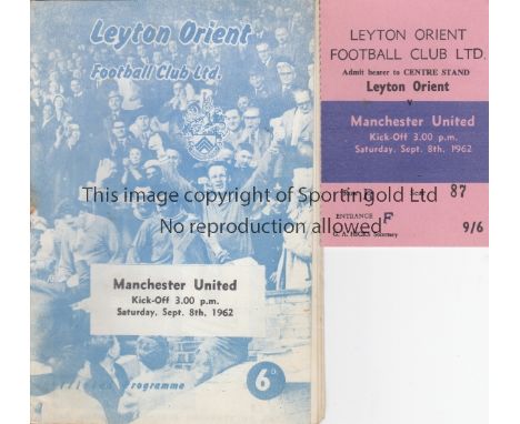 LEYTON ORIENT V MANCHESTER UNITED 1962     Programme and ticket for Orient's 4th home match in the top flight. The programme 