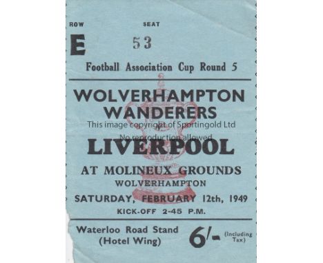 WOLVES - LIVERPOOL 49   Match ticket , Wolves v Liverpool, 12/2/49, FA Cup,  Reserved seat. Minor paper loss to bottom corner