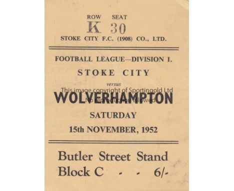 STOKE -WOLVES 52   Match ticket Stoke City v Wolves, 15/11/52, Butler Street Stand seat.   Generally good