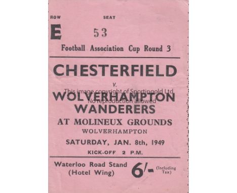 WOLVES - CHESTERFIELD 49   Wolves match ticket v Chesterfield, 8/1/49, FA Cup. Wolves won the trophy this season defeating Le