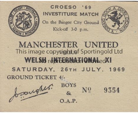 MANCHESTER UTD 1969          Welsh International X1 v Manchester United. Rare unused Boys & O.A.P ticket for the Friendly pla